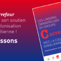 Interpellez la direction de Carrefour pour exiger la fin de son soutien à la colonisation israélienne de la Palestine !